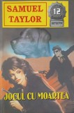 Jocul cu Moartea - Samuel Taylor, Editura Lucman, 2000, Carte Politista, 222 pagini