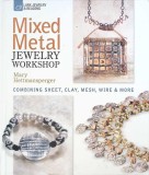 Mixed Metal Jewelry Workshop - Mary Hettmansperger - Carte Arta, Album, Tehnici Bijuterii Metalice, Engleza, Hardcover