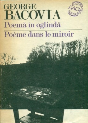 Poema in oglinda - George Bacovia Ed. DAcia Cluj 1988 ed. bilingva fr.-rom. foto
