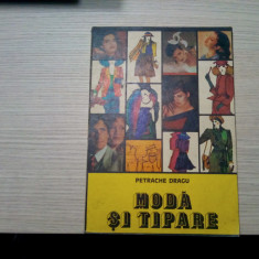 MODA SI TIPARE - Petrache Dragu - Editura Tehnica, 1981, 196 p.