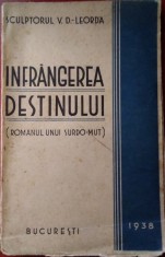 Sculptorul V. D. Leorda / &amp;Icirc;NFR&amp;Acirc;NGEREA DESTINULUI - ediție 1938 foto