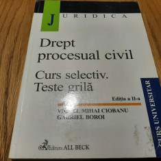 DREPT PROCESUAL CIVIL Curs Selectiv Teste - Viorel Mihai Ciobanu - 2003, 582 p.