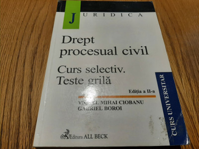 DREPT PROCESUAL CIVIL Curs Selectiv Teste - Viorel Mihai Ciobanu - 2003, 582 p. foto