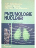 Alin Braileanu - Pneumologie nucleara (Editia: 1983)