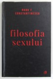 FILOSOFIA SEXULUI de RADU F . CONSTANTINESCU , 2018