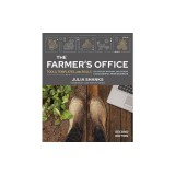 The Farmer's Office, Second Edition: Tools, Templates, and Skills for Starting, Managing, and Growing a Successful Farm Business