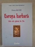 Pierre Riche - Europa barbara din 475 pana in 774