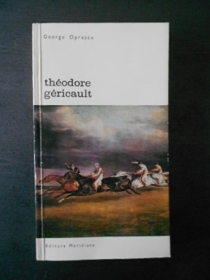 George Oprescu - Theodore Gericault foto