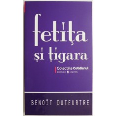 Fetita si tigara &ndash; Benoit Duteurtre