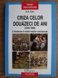 Criza celor douazeci de ani, o introducere in studiul relatiilor internationale - E.H. Carr