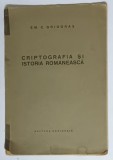 CRIPTOGRAFIA SI ISTORIA ROMANEASCA de EM. C. GRIGORAS , 1924