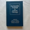 Nucleoside Analogs Cancer Therapy - Bruce Cheson, Michael Keating (1997, Engleza, Oncologie) Editia 1, Marcel Dekker - Carte Noua