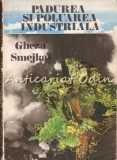 Cumpara ieftin Padurea si Poluarea Industriala - Gheza Smejkal, Ceres, 1982, Geografie, Bucuresti, Romana, 194 pagini