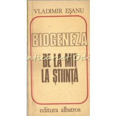 Biogeneza De La Mit La Stiinta - Vladimir Esanu