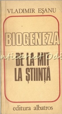 Biogeneza De La Mit La Stiinta - Vladimir Esanu