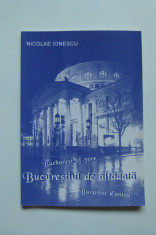 Fotograful Nicolae Ionescu si Bucurestiul de altadata, Bucuresti, 2002 foto