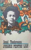 Jucarii pentru Lily - Ionel Teodoreanu, Junimea 1974, Roman Rom&acirc;nesc, Beletristica, Paperback