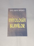 ANCA IRINA IONESCU - MITOLOGIA SLAVILOR cu o dedicatie a autoarei