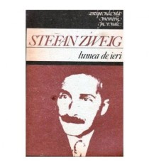 Stefan Zweig - Lumea de ieri - 103500
