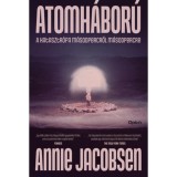 Atomh&aacute;bor&uacute; - Katasztr&oacute;fa m&aacute;sodpercről m&aacute;sodpercre - Annie Jacobsen