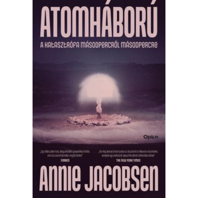 Atomh&amp;aacute;bor&amp;uacute; - Katasztr&amp;oacute;fa m&amp;aacute;sodpercről m&amp;aacute;sodpercre - Annie Jacobsen foto