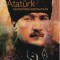 Ataturk. Renasterea unei natiuni - Patrick Kinross