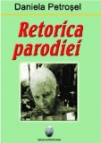 Retorica parodiei | Daniela Petrosel, 2019, Ideea Europeana