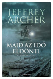 Majd az idő eld&ouml;nti - Clifton-kr&oacute;nika 1. - Jeffrey Archer