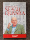 UN SECOL CU NEAGU DJUVARA - George Radulescu