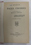 PAGES CHOISIES par RUSKIN , 266 PAGINI , LEGATURA DE EPOCA , CARTONATA , PREZINTA INSEMNARI CU CREION COLORAT *