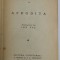 AFRODITA de PIERRE LOUIS , roman , EDITIE INTERBELICA