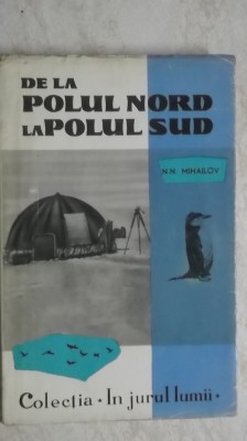 N. N. Mihailov - De la Polul Nord la Polul Sud foto