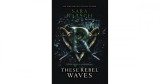 These Rebel Waves | Sara Raasch, 2019, Balzer &amp; Bray