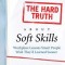 The Hard Truth about Soft Skills: Workplace Lessons Smart People Wish They&#039;d Learned Sooner