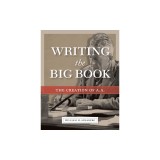 Writing the Big Book: The Creation of A.A.