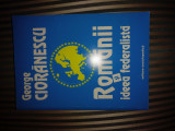 George Cioranescu Romania si ideea federalista, ed. princeps, Alta editura