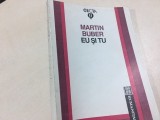 MARTIN BUBER, EU SI TU. TRADUCERE DIN GERMANA STEFAN AUG. DOINAS, Humanitas