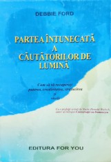 Partea Intunecata A Cautatorilor De Lumina - Debbie Ford , E150