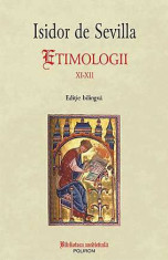 Isidor de Sevilla - Etimologii XI-XII ( edi?ie bilingva ) foto