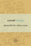 Domniile lor catre mine - Școala Ardeleană