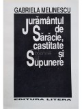 Gabriela Melinescu - Juramantul de saracie, castitate si supunere (Editia: 1993)