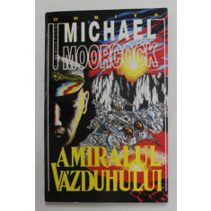AMIRALUL VAZDUHULUI de MICHAEL MOORCOCK , 1995