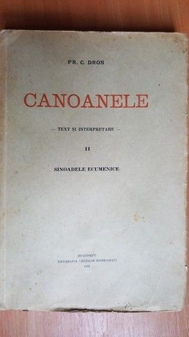 Canoanele Text si interpretare II Sinoadele ecumenice - Pr. C. Dron