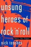 Unsung Heroes of Rock &#039;n&#039; Roll: The Birth of Rock in the Wild Years Before Elvis