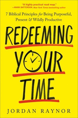 Redeeming Your Time: 7 Biblical Principles for Being Purposeful, Present, and Wildly Productive foto