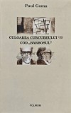 Culoarea curcubeului 77. Cod barbosul - Paul Goma (AG95), Polirom