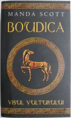 Boudica. Visul vulturului ? Manda Scott foto