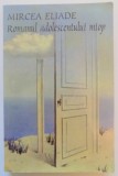 ROMANUL ADOLESCENTULUI MIOP / GAUDEAMUS , roman de MIRCEA ELIADE , 2019