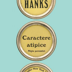 Caractere atipice - Paperback brosat - Tom Hanks - Art