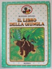 IL LIBRO DELLA GIUNGLA , VERSIONE PER I BAMBINI di ANNAMARIA VACCARI , illustrazioni di ALESSANDRA MICHELETTI , 1985, TEXT IN LIMBA ITALIANA